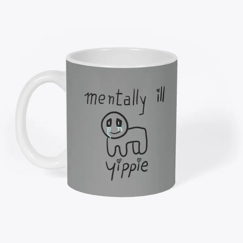 Mentally ill - yippie